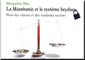 Vient de paraître, un livre sur la Mauritanie intitulé « La Mauritanie et le système beïdane », 